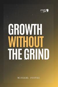 Growth Without The Grind