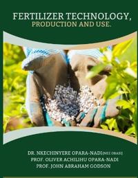 Opara-Nadi (Nee O, N: Fertilizer Technology, Production and