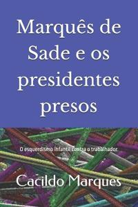 Marquês de Sade e os presidentes presos