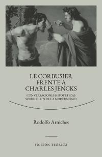 Le Corbusier frente a Charles Jencks