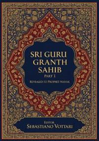 Revealed to Prophet Nanak: Sri Guru Granth Sahib