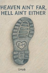 Heaven Ain't Far, Hell Ain't Either