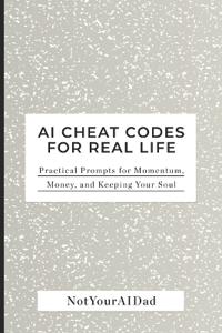 AI Cheat Codes for Real Life