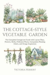 The Cottage-Style Vegetable Garden
