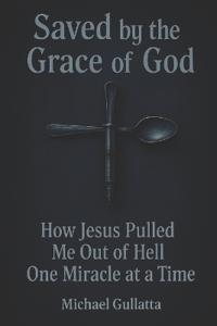 Saved by the Grace of God