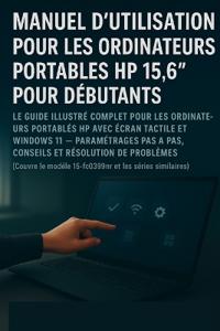 Guide d'utilisation de l'ordinateur portable HP 15,6" pour débutants et seniors