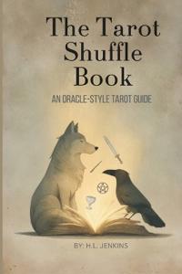 The Tarot Shuffle Book An Oracle-Style Tarot Guide