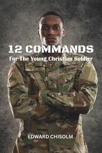 12 Commands For The Young Christian Soldier