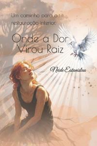 Onde a Dor Virou Raiz