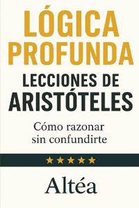 LÓGICA PROFUNDA Lecciones de Aristóteles