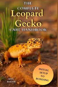The Complete Leopard Gecko Care Handbook