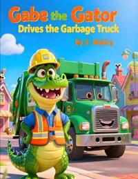 Gabe the Gator Drives the Garbage Truck