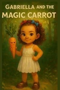 Gabriella and the magic carrot