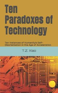 Ten Paradoxes of Technology