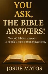 You Ask, the Bible Answers!