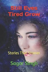 Still Eyes Tired Grow