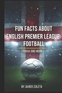 Fun Facts about English Premier League Football
