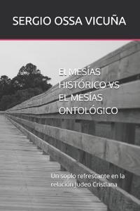 El MESÍAS HISTÓRICO VS EL MESÍAS ONTOLÓGICO