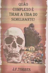 "Quão Complexo É Tirar a Vida Do Semelhante..."