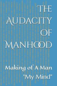 The Audacity of Manhood