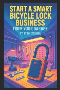 Start a Smart Bicycle Lock Business from Your Garage