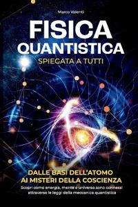 Fisica Quantistica Spiegata a Tutti