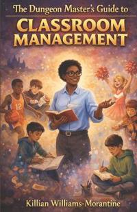 The Dungeon Master's Guide to Classroom Management