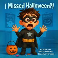 Grimes, J: I Missed Halloween?!