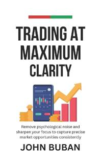 Trading at Maximum Clarity