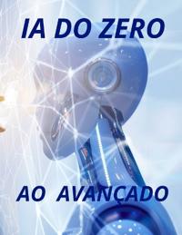 de Araújo, A: IA do Zero ao avançado