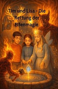 Tim und Lisa - Die Rettung der Elfenmagie