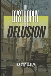 The Dystrophy of a Delusion