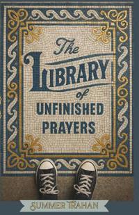 The Library of Unfinished Prayers