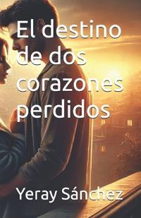 El destino de dos corazones perdidos