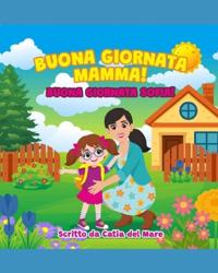 Buona giornata mamma! Buona giornata Sofia!