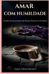 Amar Com Humildade
