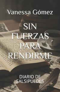 Sin Fuerzas Para Rendirme