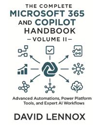 The Complete Microsoft 365 and Copilot Handbook - Volume II