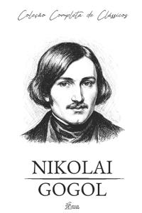Nikolai Gogol - Coleção Completa de Clássicos