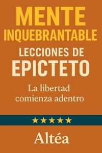 MENTE INQUEBRANTABLE Lecciones de Epicteto