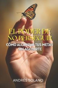 El Poder de No Perseguir