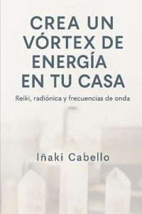 Crea Un Vortex de Energia