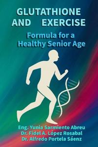 GLUTATHIONE AND EXERCISE Formula for a Healthy Older Age
