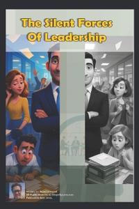 The Silent Forces Of Leadership