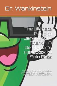 The Ultimate Guide to Jerking Your Gherkin