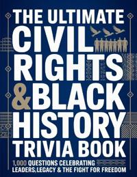 The Ultimate Civil Rights & Black History Trivia Book