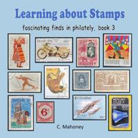 Learning about Stamps - fascinating finds in philately