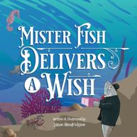 Mister Fish Delivers a Wish