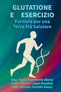 GLUTATIONE E MOVIMENTO .Formula per una Terza Età in Salute.