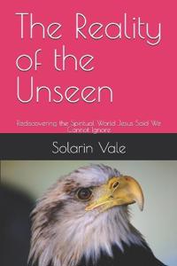 The Reality of the Unseen